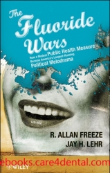 The Fluoride Wars: How a Modest Public Health Measure Became America’s Longest Running Political Melodrama (pdf)