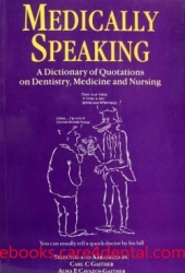 Medically Speaking: A Dictionary of Quotations on Dentistry, Medicine and Nursing (pdf)